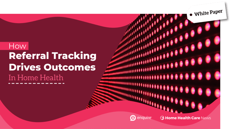 How Referral Tracking Drives Outcomes In Home Health