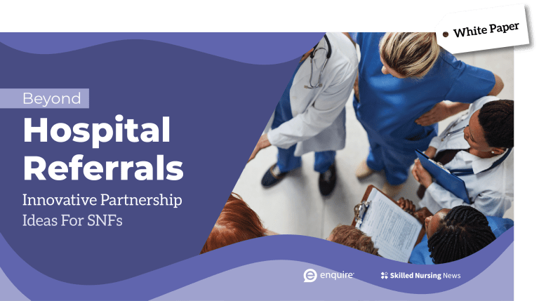 Beyond Hospital Referrals Innovative Partnership Ideas For SNFs