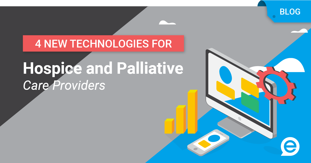 4 New Technologies for Hospice and Palliative Care Providers