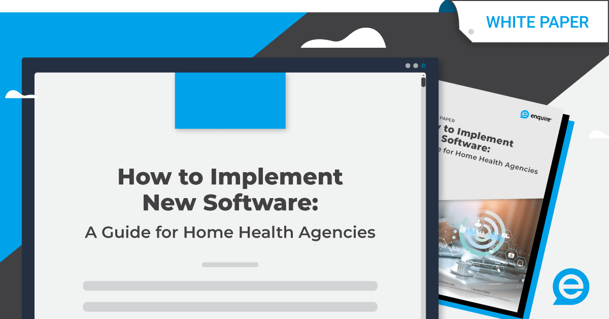 How to Implement New Software: A Guide for Home Health Agencies