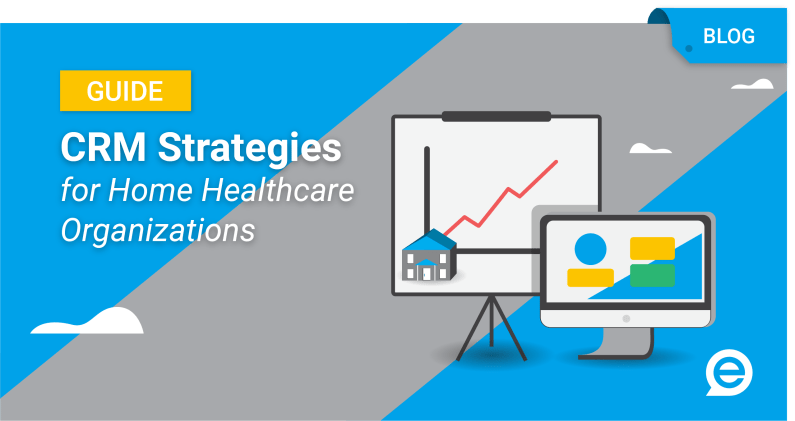 CRM Strategies for Home Healthcare Organizations