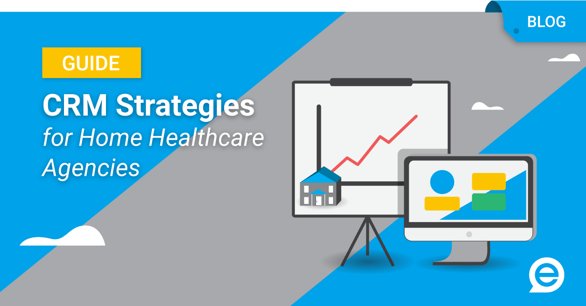 CRM Strategies For Home Healthcare Agencies