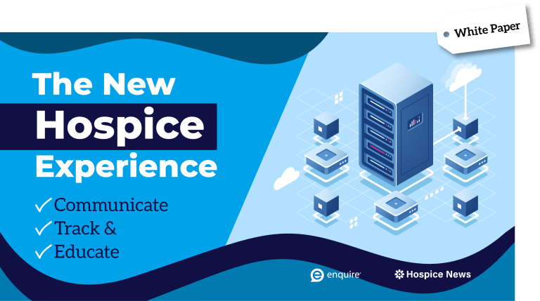 The New Hospice Experience-Track-Communicate-Educate