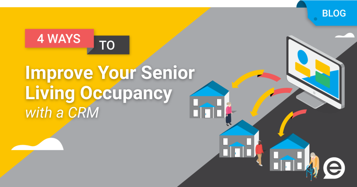 4 Ways To Improve Your Senior Living Occupancy With A CRM