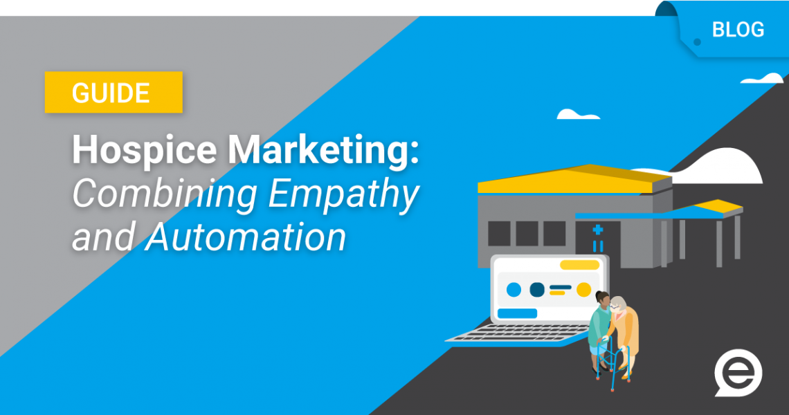 Hospice Marketing Combining Empathy And Automation